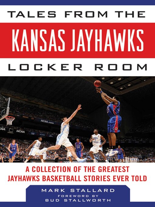 Title details for Tales from the Kansas Jayhawks Locker Room: a Collection of the Greatest Jayhawks Basketball Stories Ever Told by Mark Stallard - Wait list
